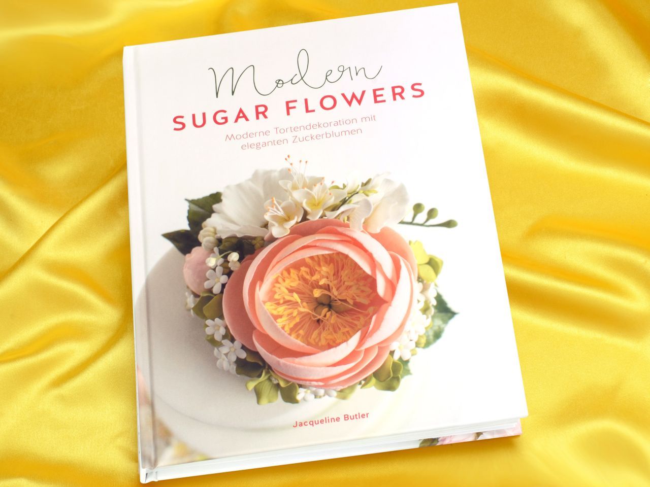 Modern Sugar Flowers Modern Sugar Flowers von Cake & Bake Verlag