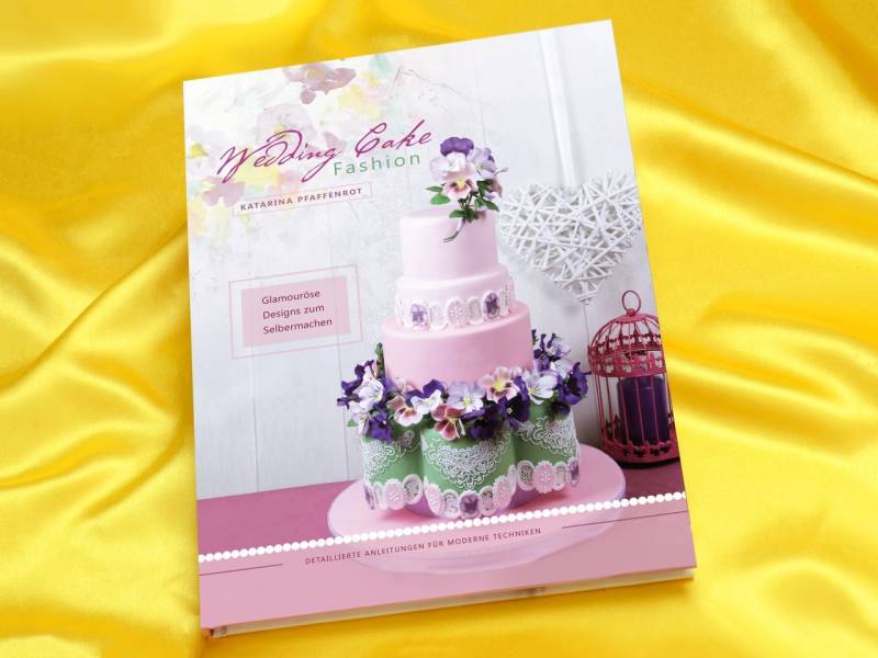 Wedding Cake Fashion - Katarina Pfaffenrot von Cake & Bake Verlag