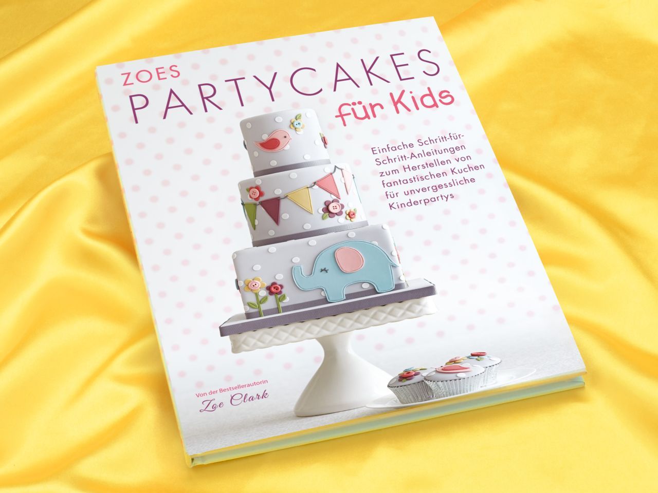 Zoes Partycakes für Kids - Zoe Clark Zoes Partycakes für Kids - Zoe Clark von Cake & Bake Verlag