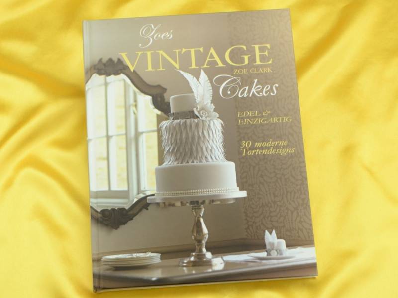 Zoes Vintage Cakes - Zoe Clark von Cake & Bake Verlag