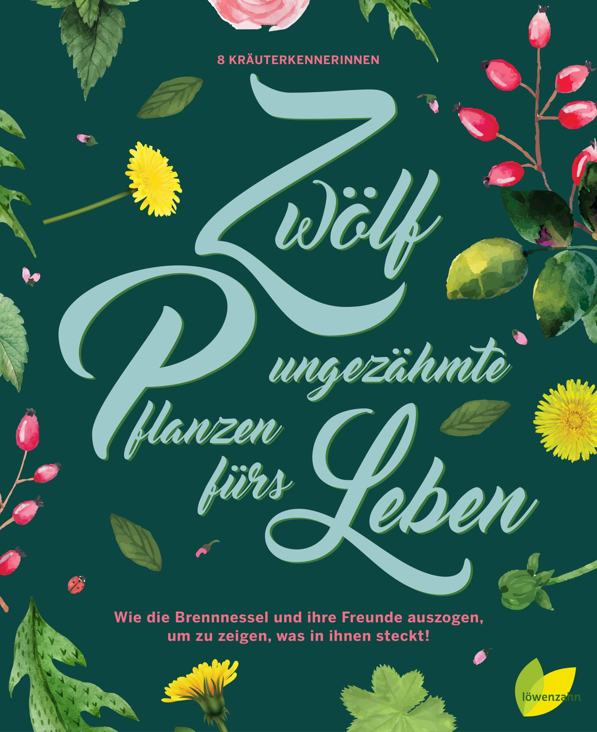 Zw?lf ungez?hmte Pflanzen f?rs Leben Zw?lf ungez?hmte Pflanzen f?rs Leben