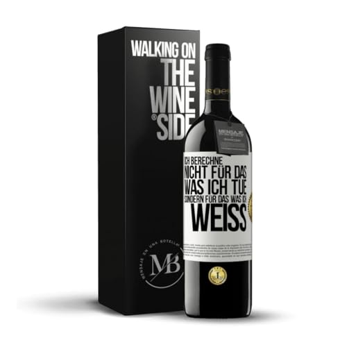 «Ich berechne nicht für das was ich tue sondern für das was ich wei߻ Flaschenpost. Premium Rotwein Reserve 12 Monate + Gift Box. Etikett Weiß ANPASSBAR von Mensaje en una Botella