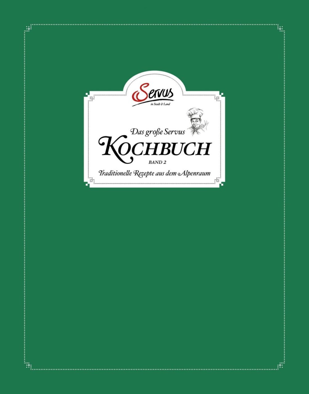 Das große Servus Kochbuch Band 2 von Servus Verlag