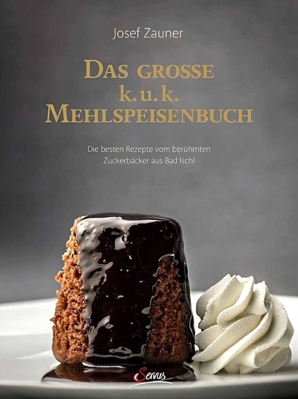 Das große k. u. k. Mehlspeisenbuch von Servus Verlag