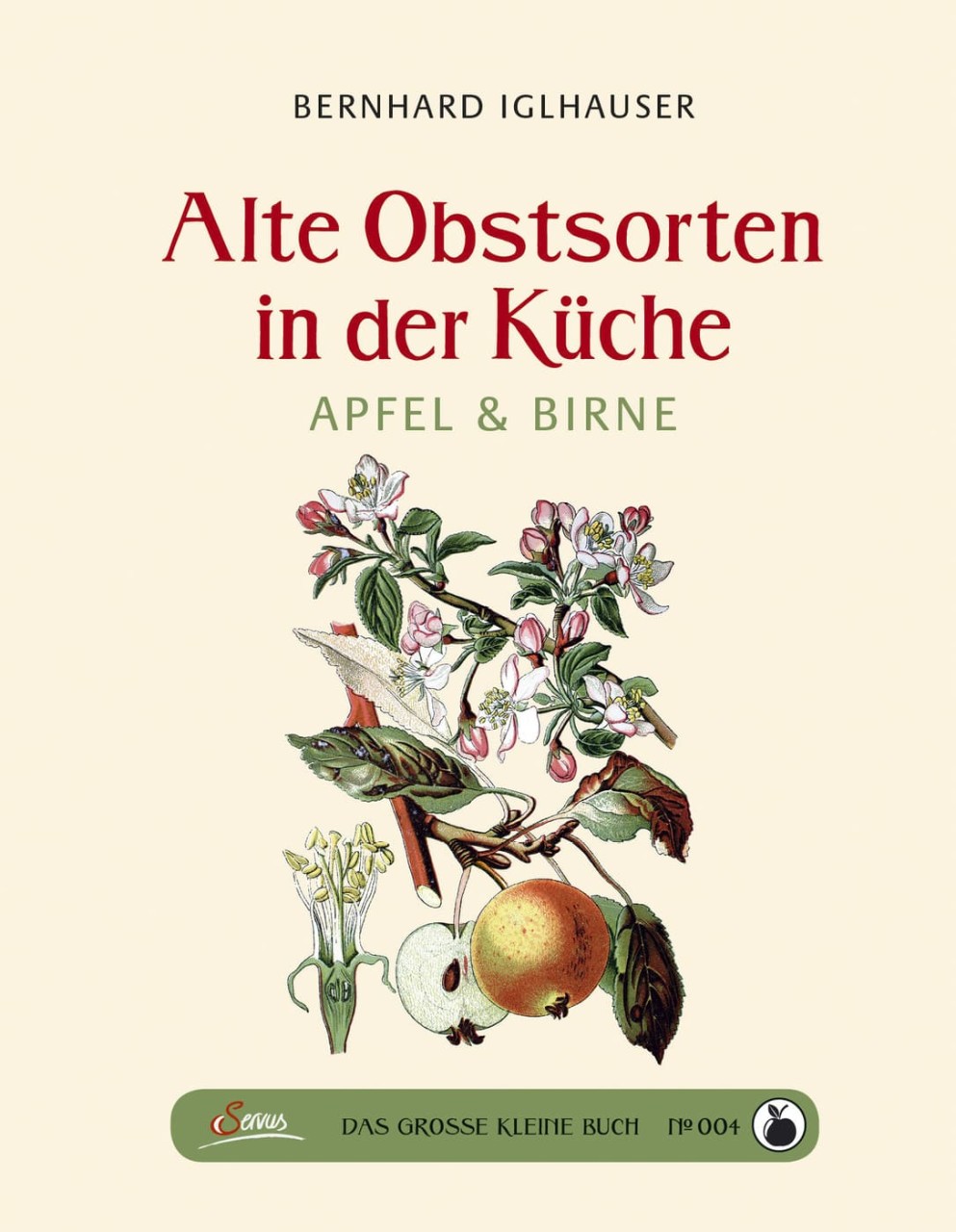 Das große kleine Buch: Alte Obstsorten in der Küche Das große kleine Buch: Alte Obstsorten in der Küche von Servus Verlag