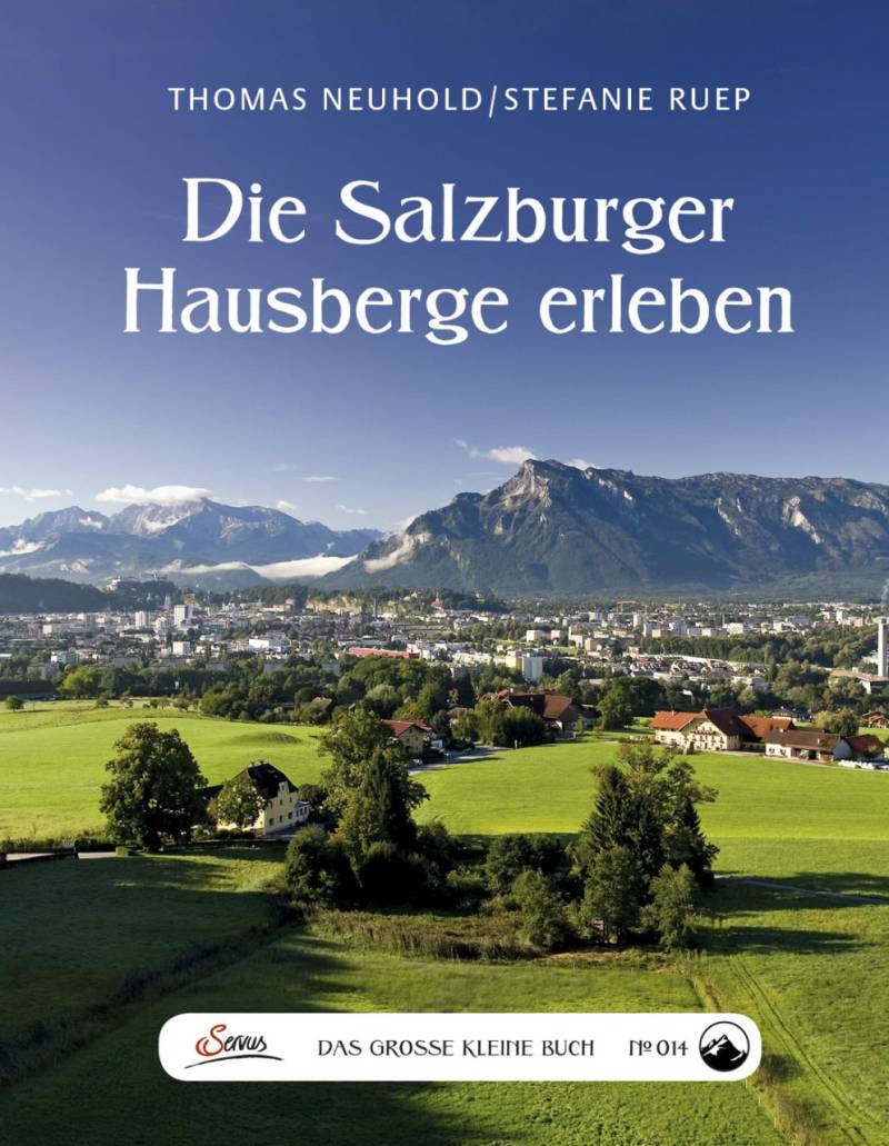 Das große kleine Buch: Die Salzburger Hausberge erleben von Servus Verlag