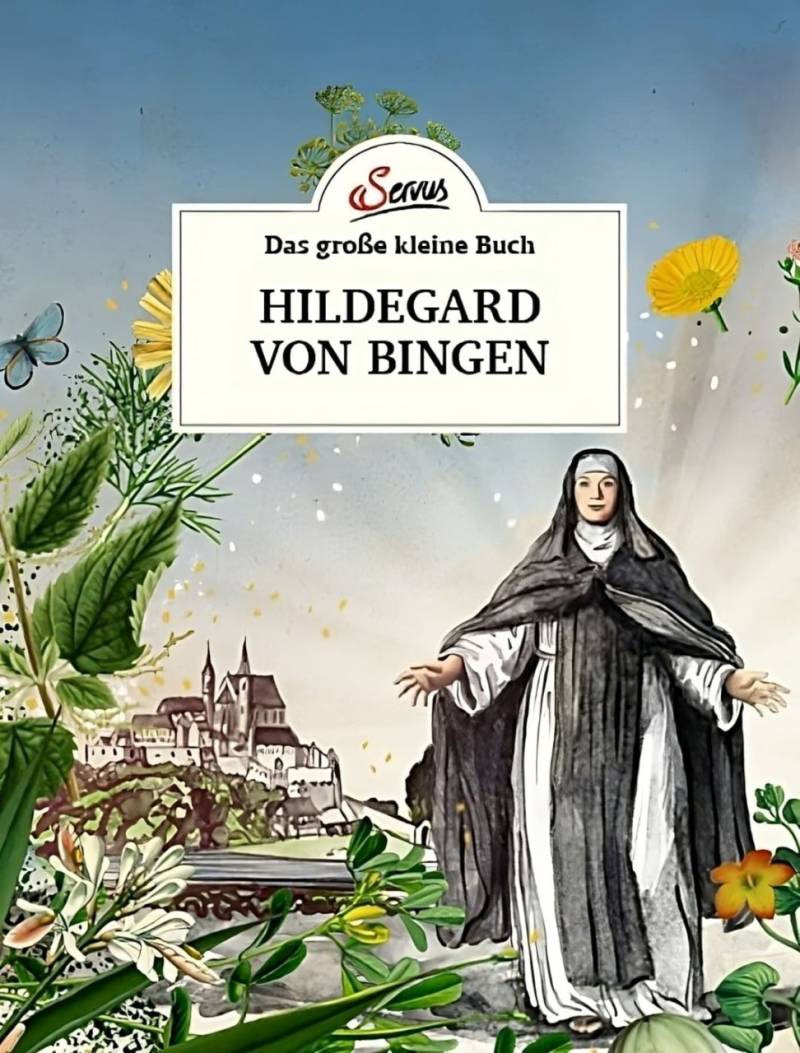 Das große kleine Buch: Hildegard von Bingen von Servus Verlag