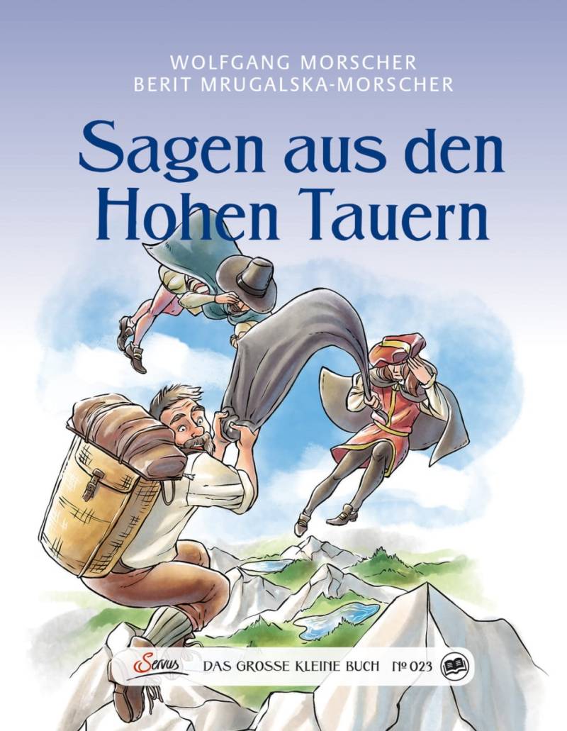 Das große kleine Buch: Sagen aus den Hohen Tauern von Servus Verlag