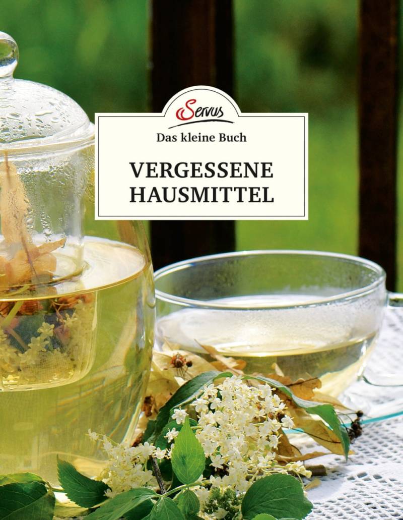 Das große kleine Buch: Vergessene Hausmittel von Servus Verlag