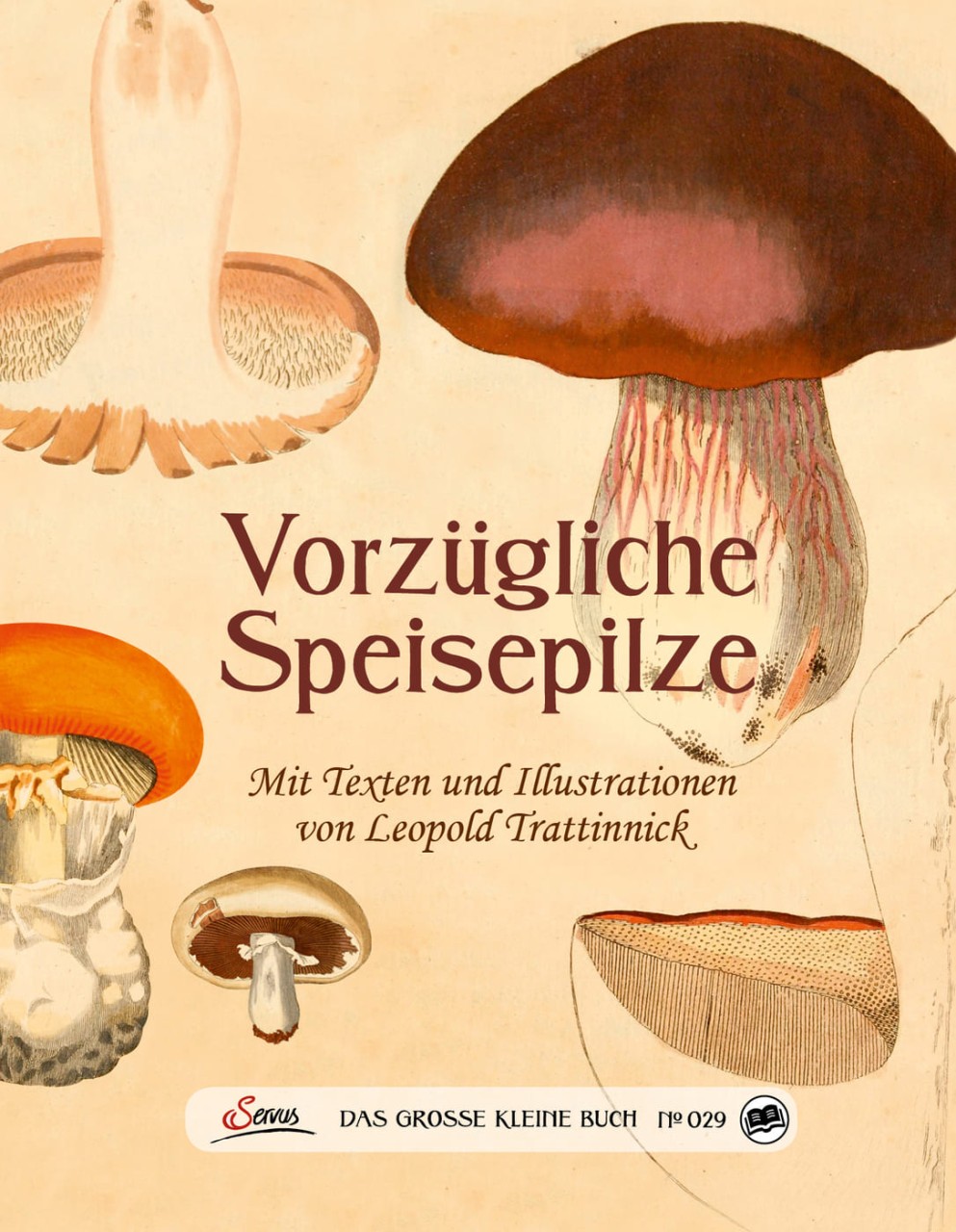 Das große kleine Buch: Vorzügliche Speisepilze Das große kleine Buch: Vorzügliche Speisepilze von Servus Verlag