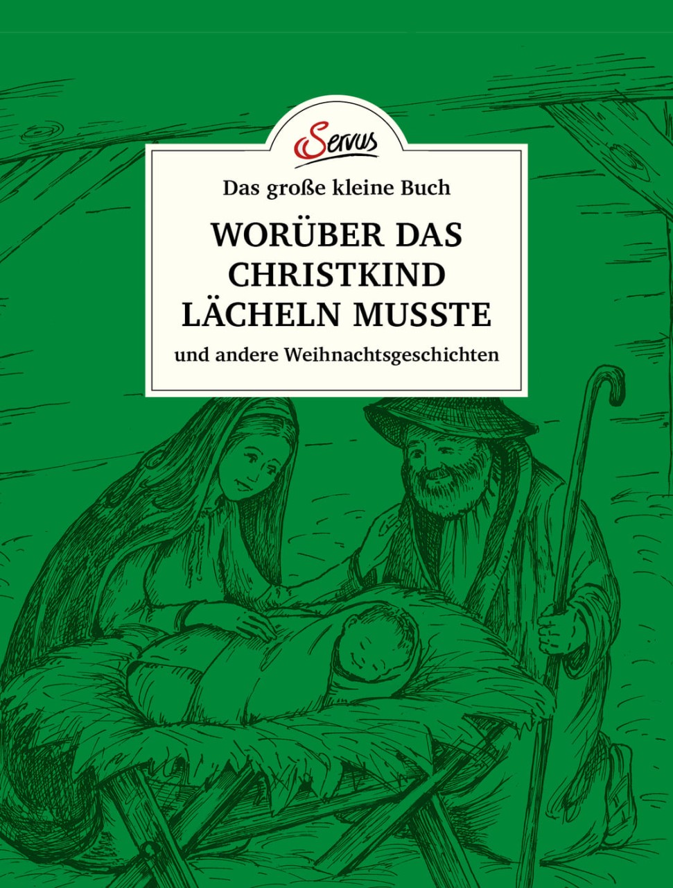 Das große kleine Buch: Worüber das Christkind lächeln musste von Servus Verlag