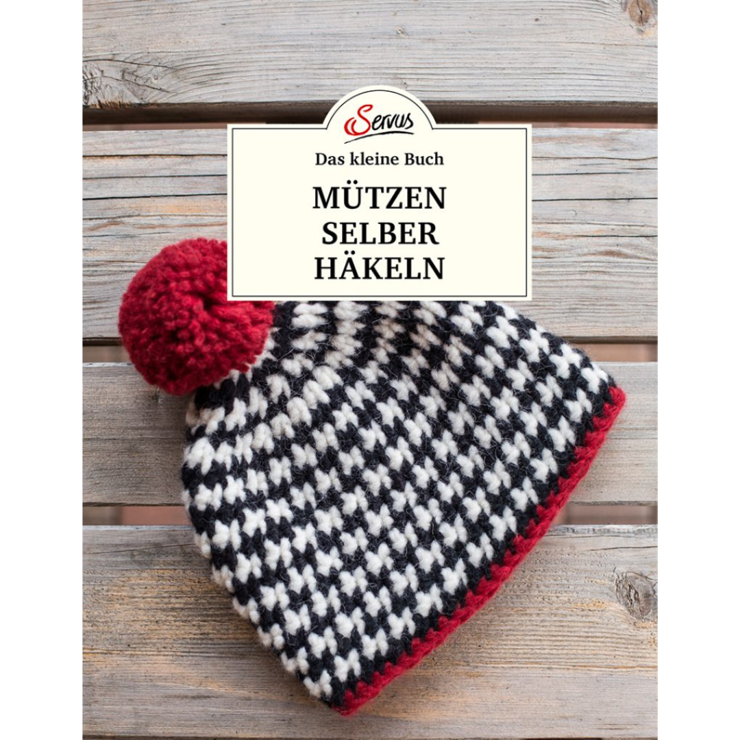 Das kleine Buch: Mützen selber häkeln von Servus Verlag