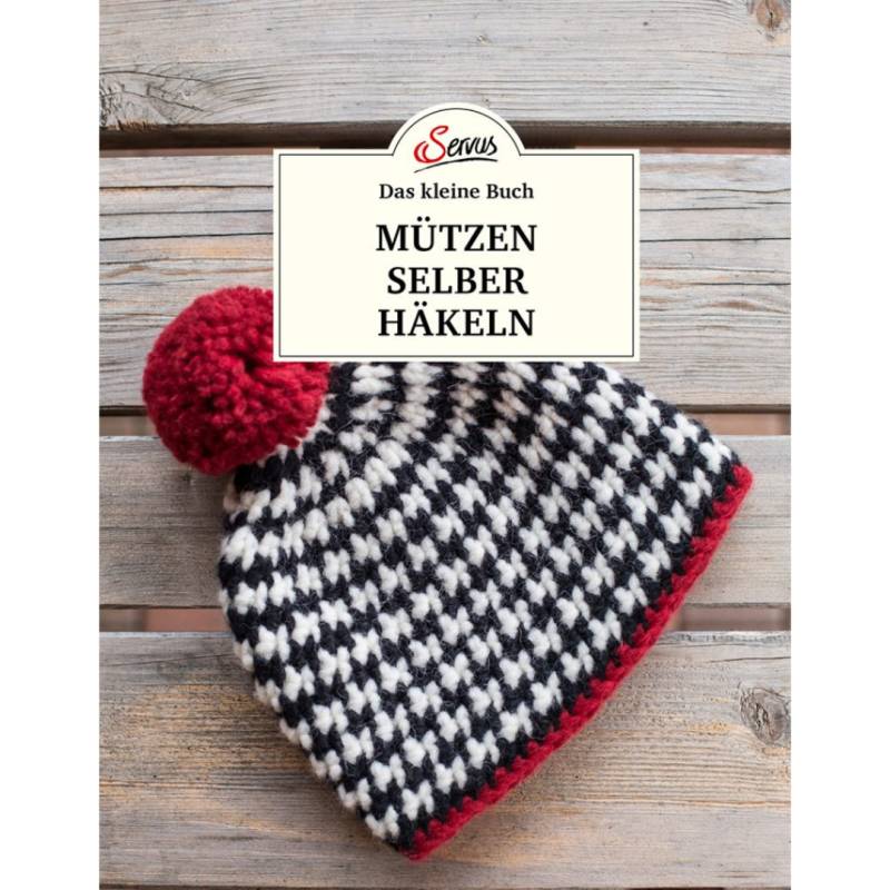 Das kleine Buch: Mützen selber häkeln von Servus Verlag