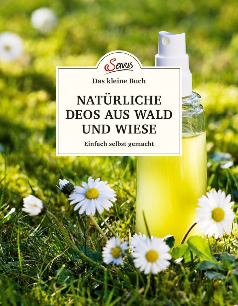 Das kleine Buch: Natürliche Deos aus Wald und Wiese von Servus Verlag