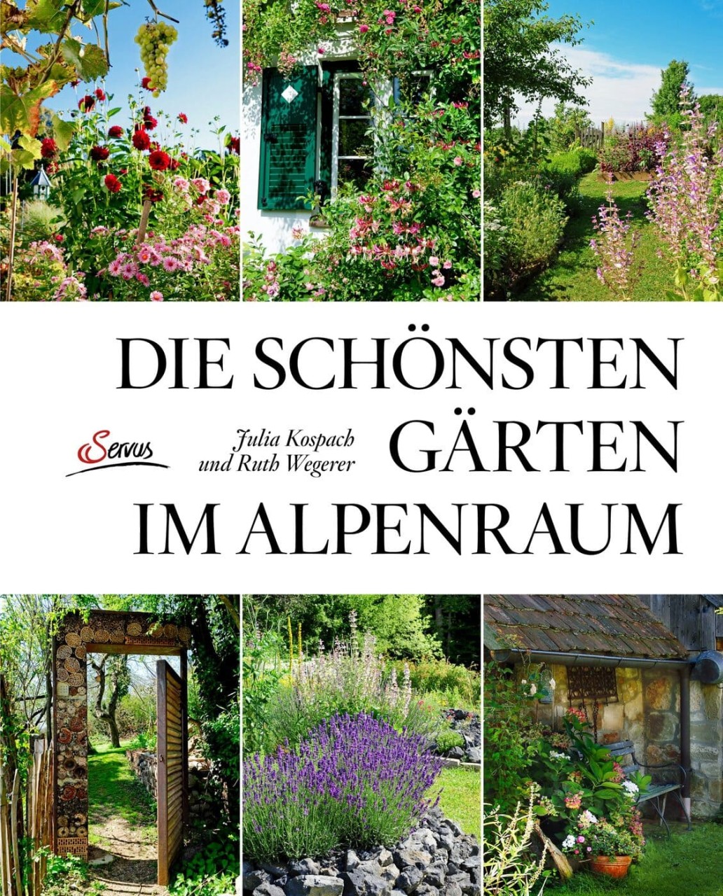 Die schönsten Gärten im Alpenraum von Servus Verlag