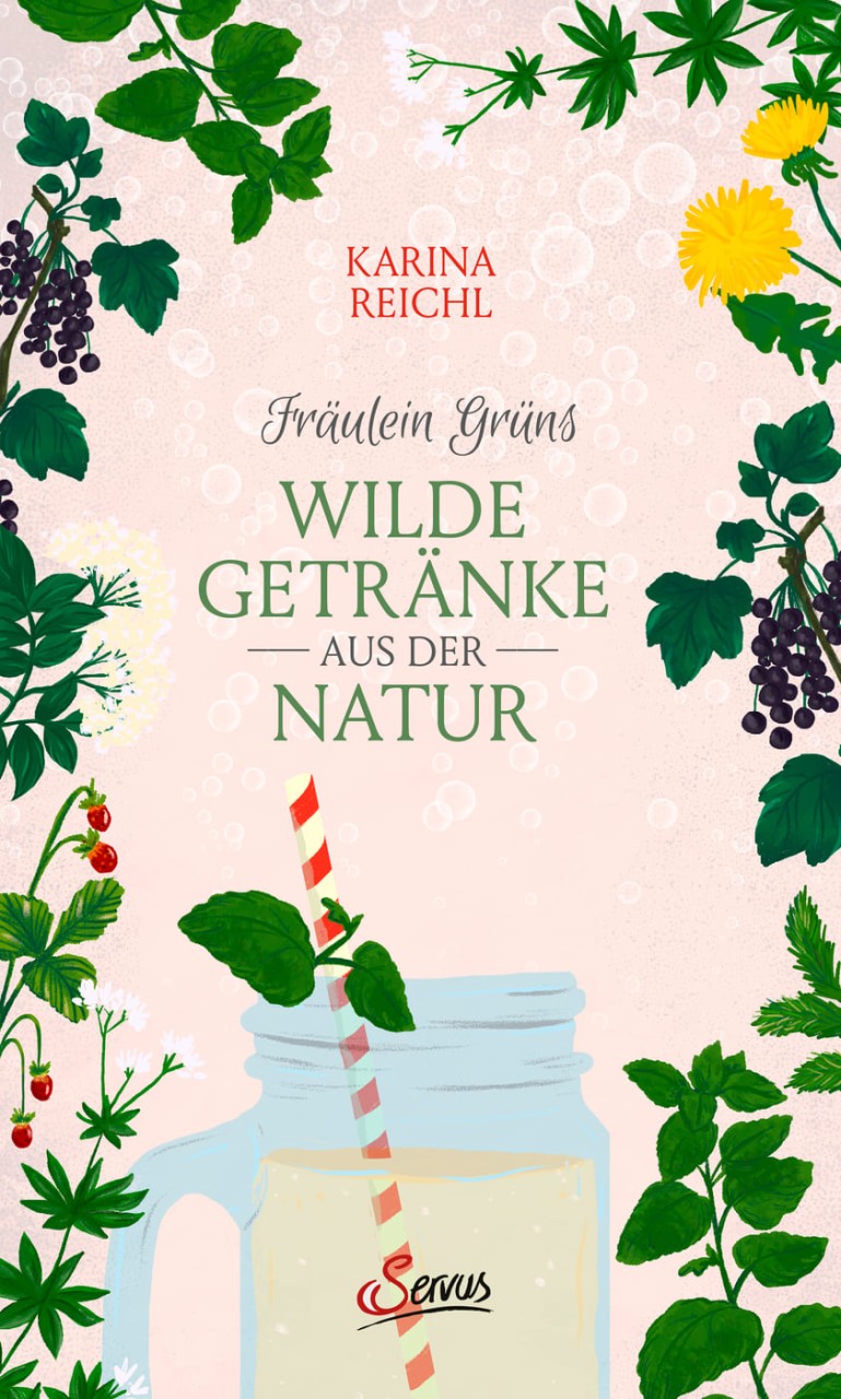 Fräulein Grüns wilde Getränke aus der Natur von Servus Verlag
