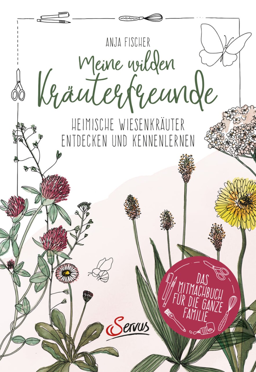 Meine wilden Kräuterfreunde Meine wilden Kräuterfreunde von Servus Verlag