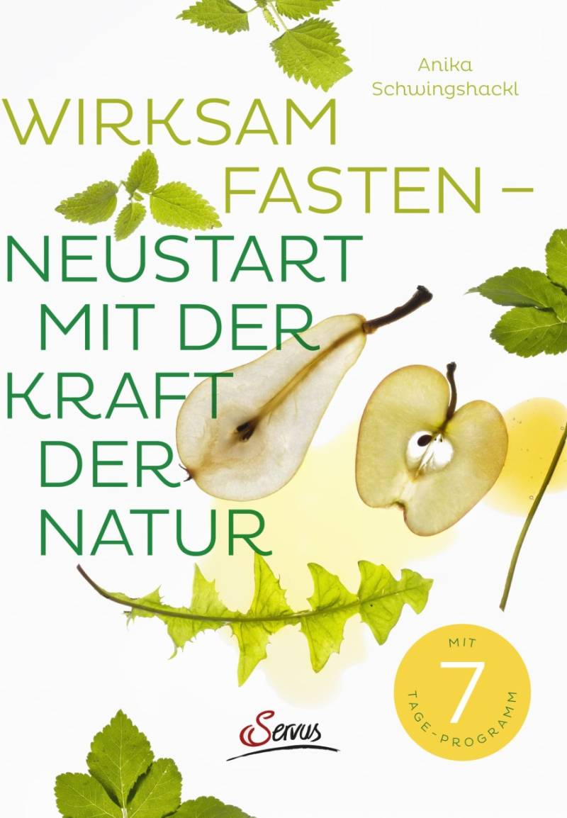 Wirksam fasten - Neustart mit der Kraft der Natur von Servus Verlag