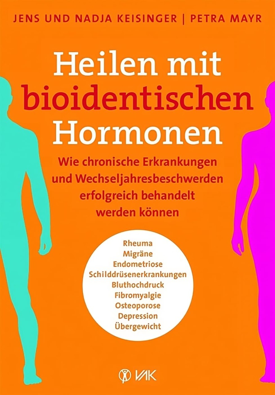 Heilen mit bioidentischen Hormonen von VAK