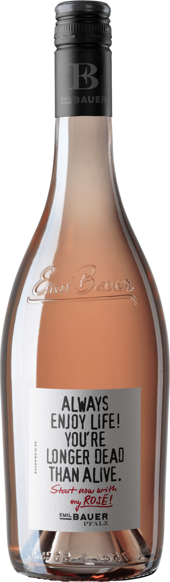 Emil Bauer »Always enjoy life. You are longer dead than alive – start now with my Rosé« von Emil Bauer