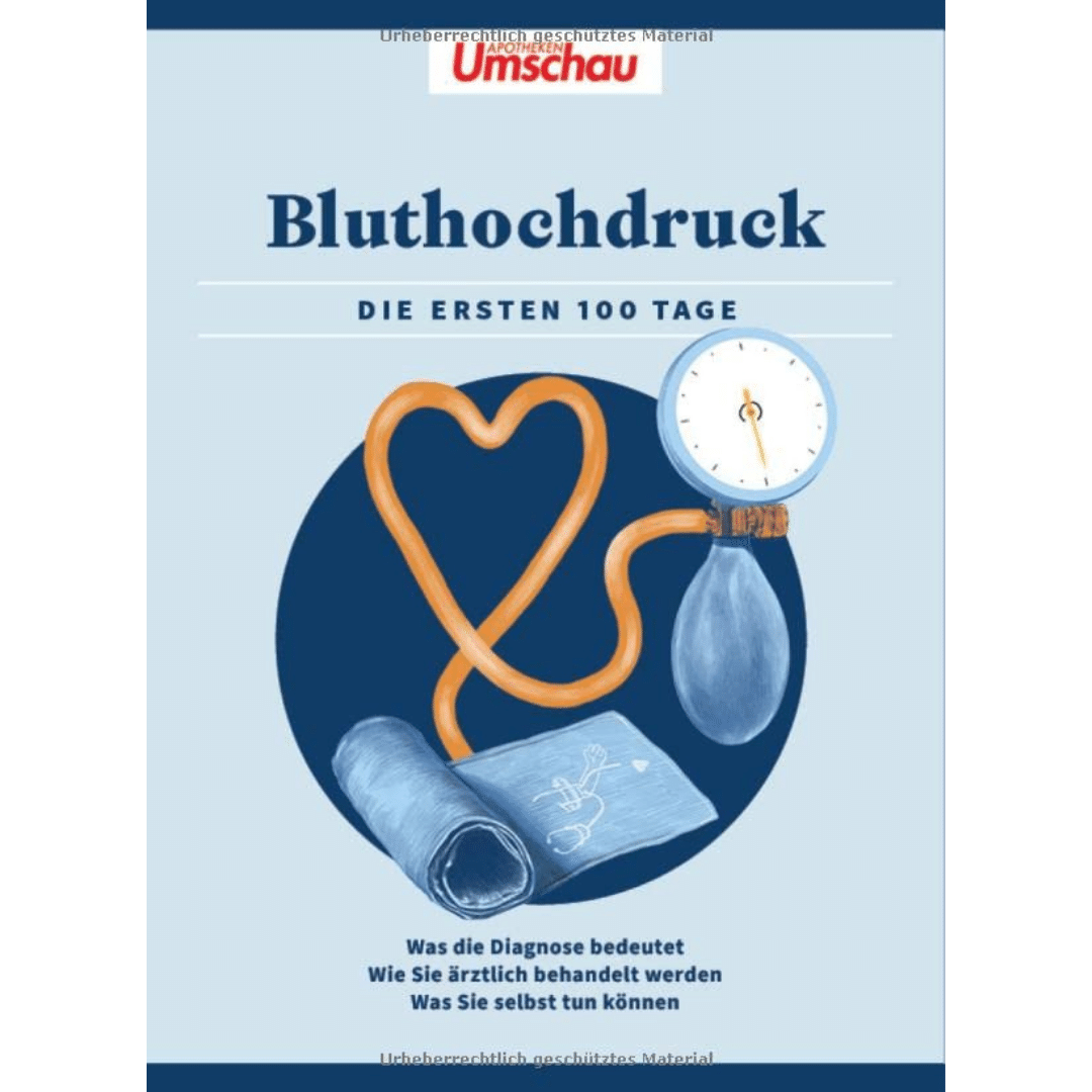 Apotheken Umschau: Bluthochdruck. Die ersten 100 Tage Apotheken Umschau: Bluthochdruck. Die ersten 100 Tage von Wort und Bild