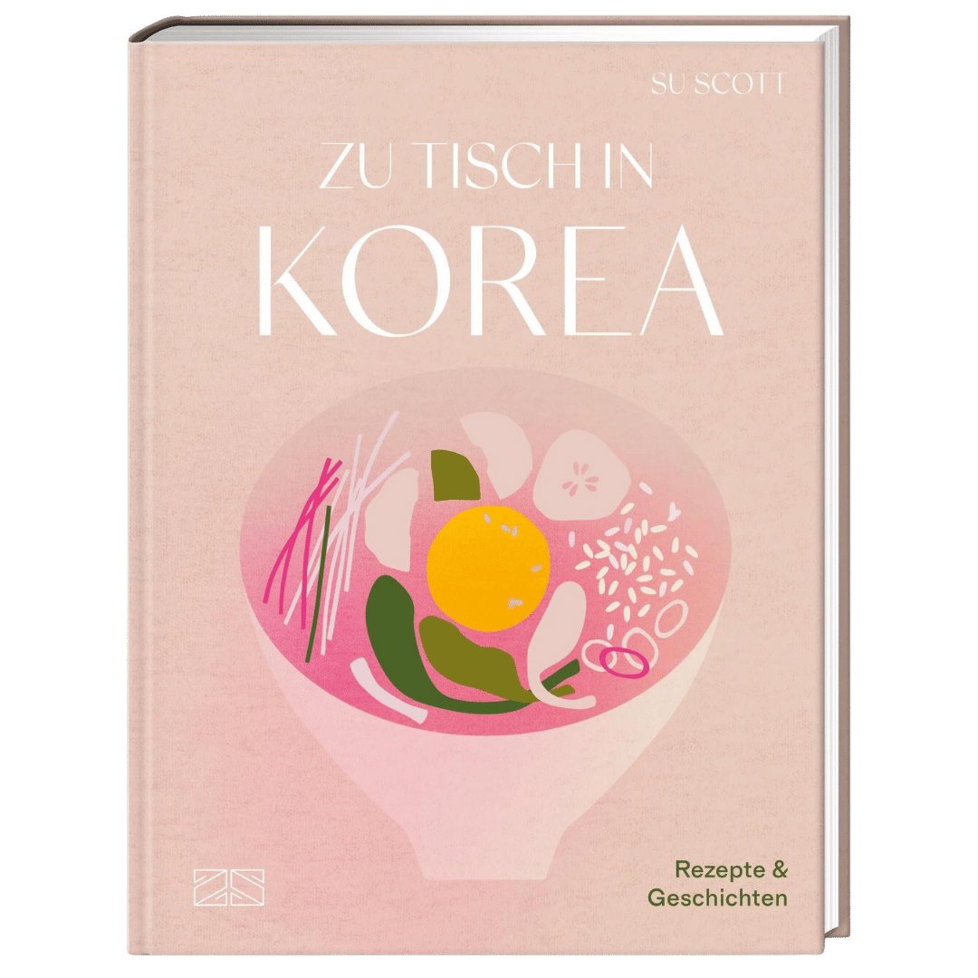 Zu Tisch in Korea Zu Tisch in Korea von ZS Verlag