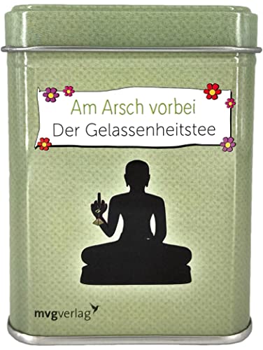 Am Arsch vorbei geht auch ein Weg: Der Gelassenheitstee Am Arsch vorbei geht auch ein Weg: Der Gelassenheitstee von mvg Verlag